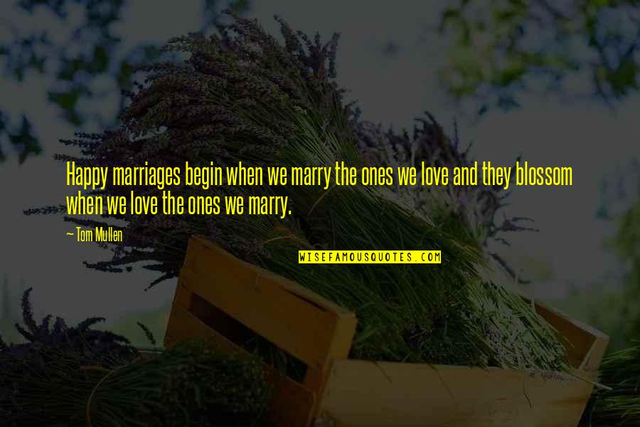 Bachmaier Rezepte Quotes By Tom Mullen: Happy marriages begin when we marry the ones