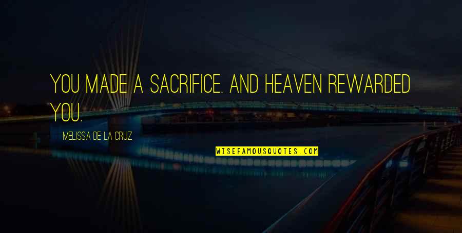 Bacilo Gram Quotes By Melissa De La Cruz: You made a sacrifice. And heaven rewarded you.