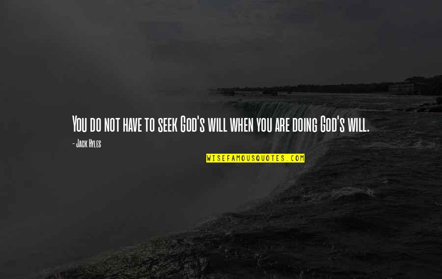 Bacim Ga Quotes By Jack Hyles: You do not have to seek God's will