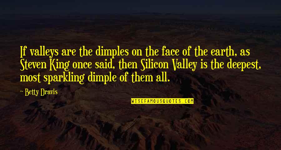 Back Down Memory Lane Quotes By Betty Dravis: If valleys are the dimples on the face