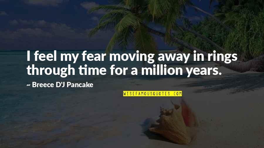 Back Down Memory Lane Quotes By Breece D'J Pancake: I feel my fear moving away in rings