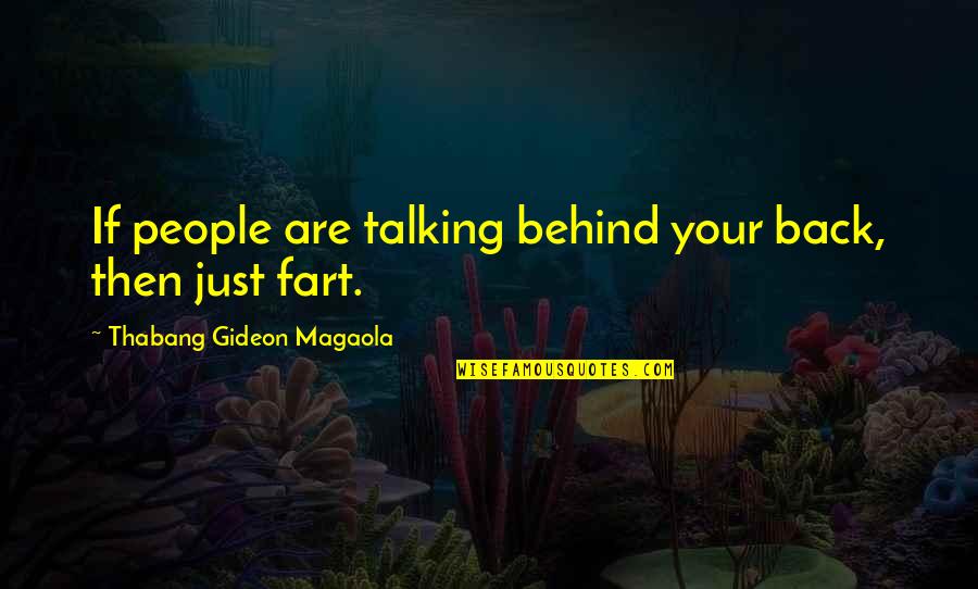 Back Funny Quotes By Thabang Gideon Magaola: If people are talking behind your back, then