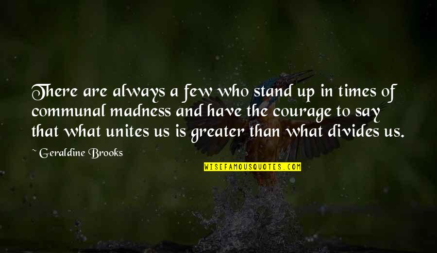 Back To Home Funny Quotes By Geraldine Brooks: There are always a few who stand up