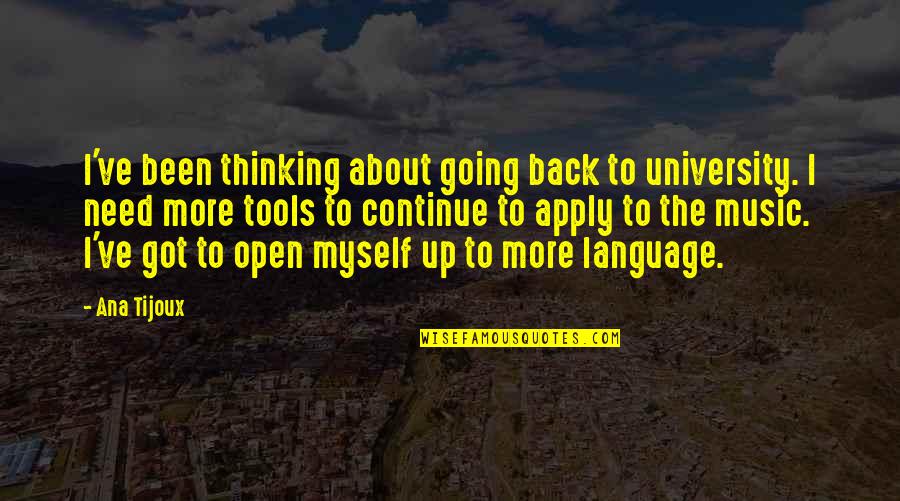 Back To University Quotes By Ana Tijoux: I've been thinking about going back to university.