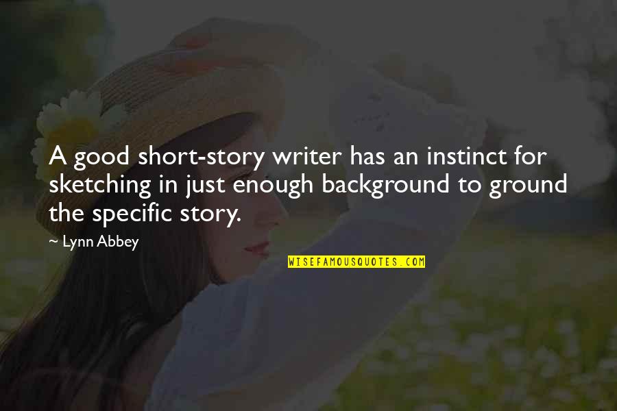 Background For Quotes By Lynn Abbey: A good short-story writer has an instinct for