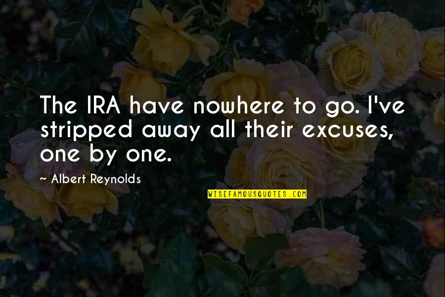 Backpack Inspirational Quotes By Albert Reynolds: The IRA have nowhere to go. I've stripped