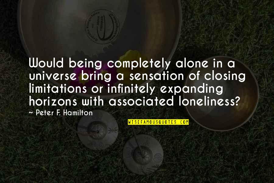 Backstroke Swimming Quotes By Peter F. Hamilton: Would being completely alone in a universe bring