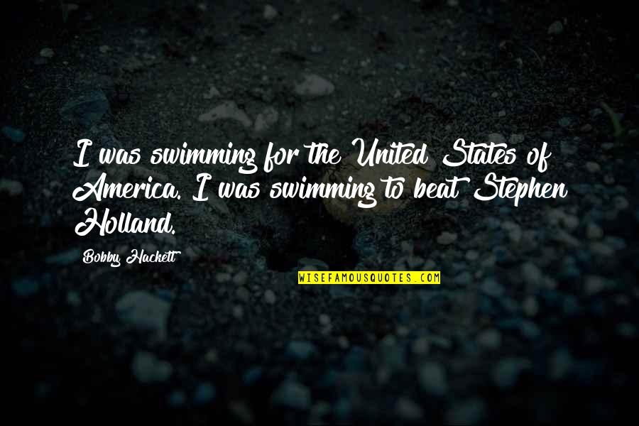 Bacon The Maple Quotes By Bobby Hackett: I was swimming for the United States of