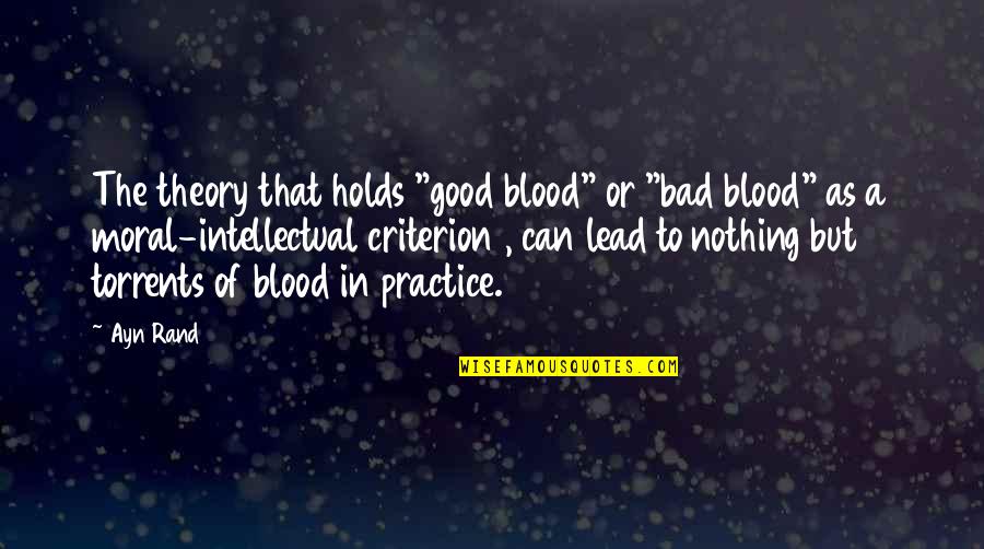 Bad Blood Quotes By Ayn Rand: The theory that holds "good blood" or "bad