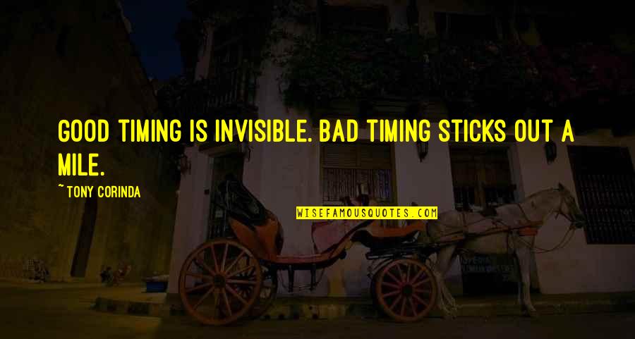 Bad Magic Quotes By Tony Corinda: Good timing is invisible. Bad timing sticks out