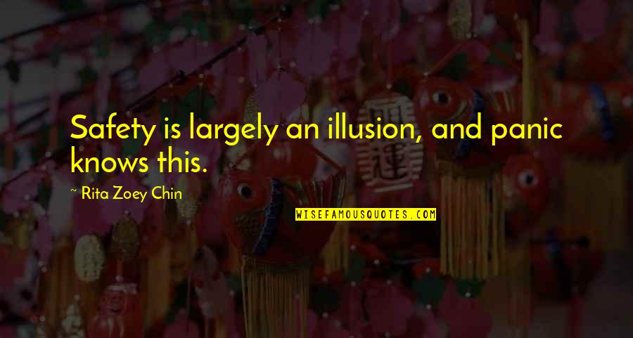 Bad Minion Quotes By Rita Zoey Chin: Safety is largely an illusion, and panic knows