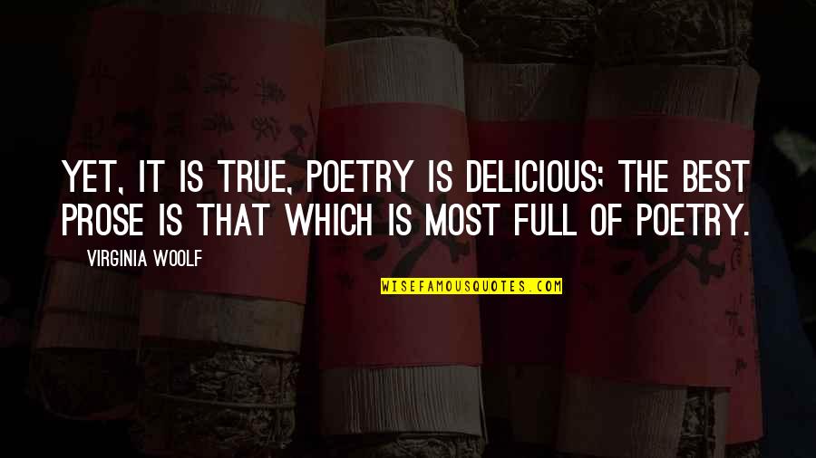 Bad Mood Love Quotes By Virginia Woolf: Yet, it is true, poetry is delicious; the