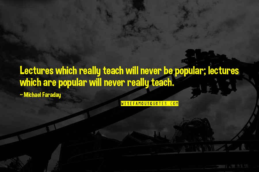 Bad News Bears Racist Quotes By Michael Faraday: Lectures which really teach will never be popular;