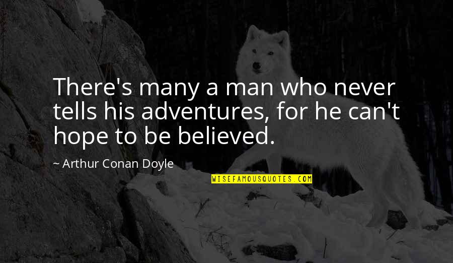 Bad Photoshop Quotes By Arthur Conan Doyle: There's many a man who never tells his
