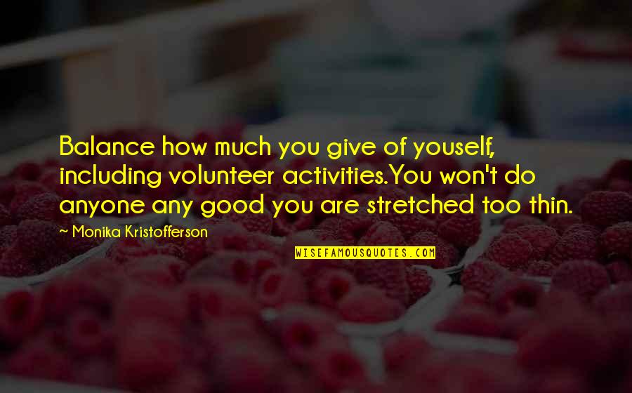 Badass Friday Quotes By Monika Kristofferson: Balance how much you give of youself, including