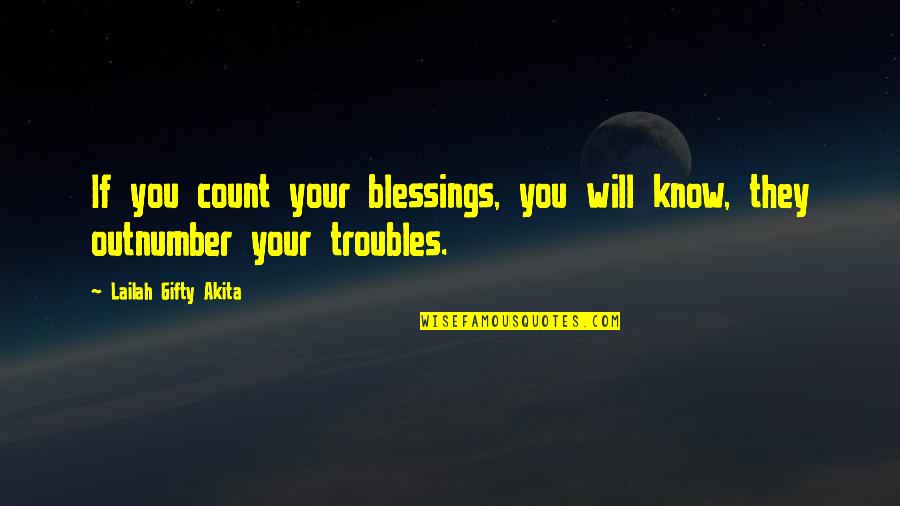 Baerwald My Eyes Quotes By Lailah Gifty Akita: If you count your blessings, you will know,