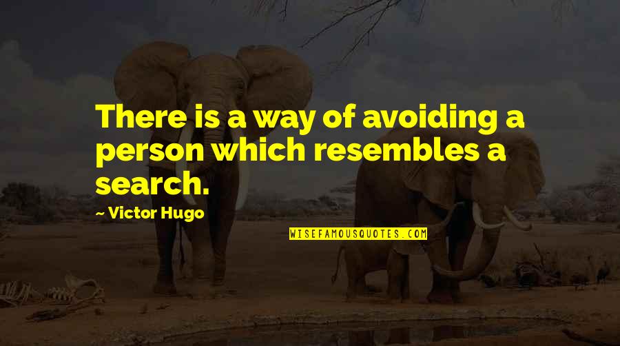 Bagaje Harley Quotes By Victor Hugo: There is a way of avoiding a person