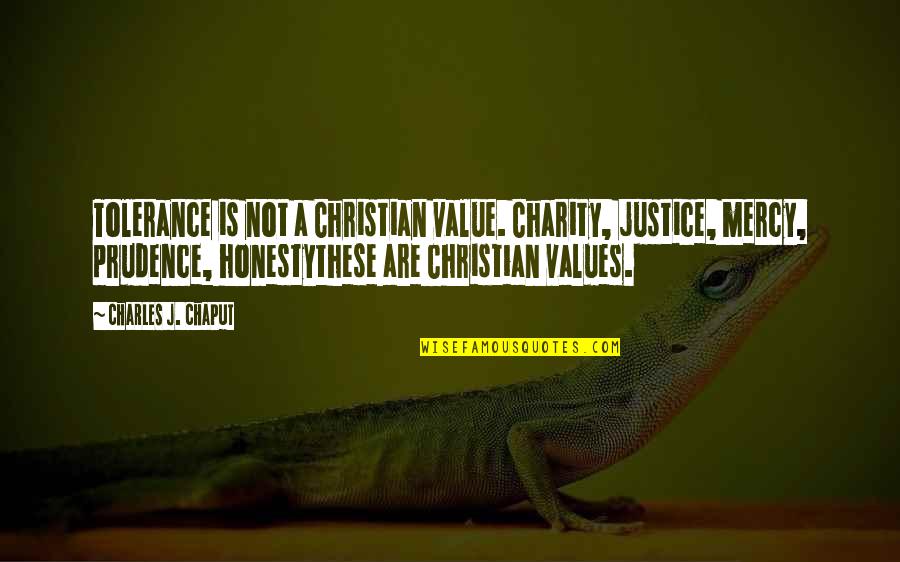 Bagelman Greenville Quotes By Charles J. Chaput: Tolerance is not a Christian value. Charity, justice,