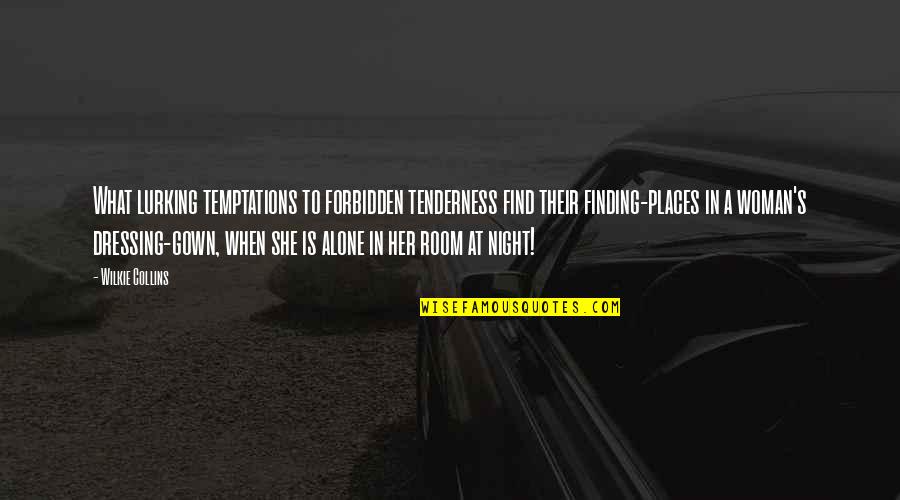 Bagoriya Quotes By Wilkie Collins: What lurking temptations to forbidden tenderness find their