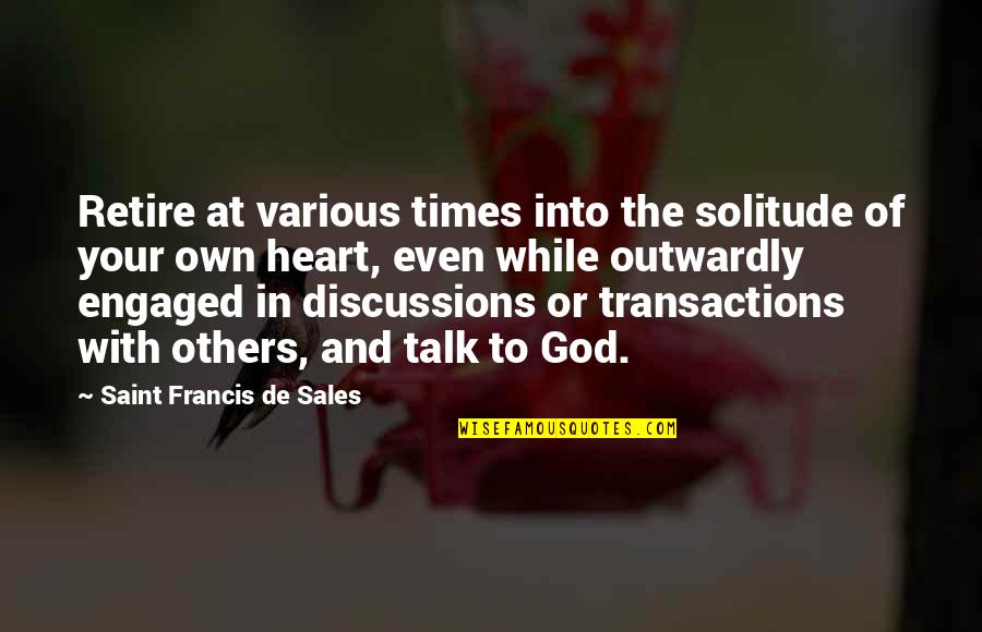Bagrovi Quotes By Saint Francis De Sales: Retire at various times into the solitude of