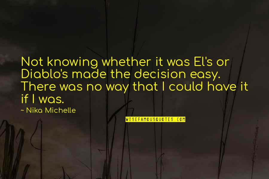 Baguio Tour Quotes By Nika Michelle: Not knowing whether it was El's or Diablo's