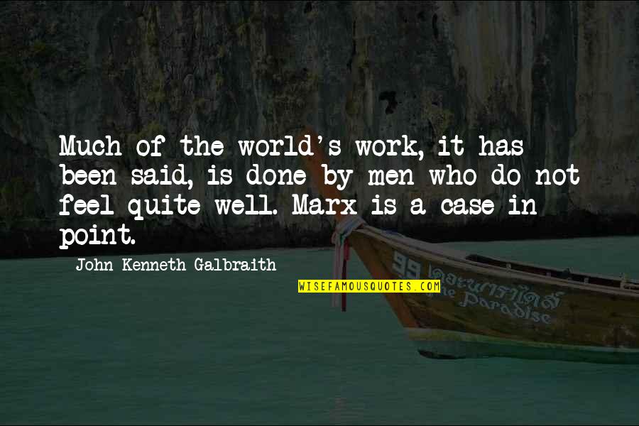 Bahar Candan Quotes By John Kenneth Galbraith: Much of the world's work, it has been