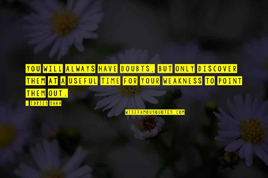 Bahaudin Quotes By Idries Shah: You will always have doubts, but only discover