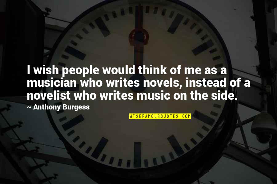 Bahgat Group Quotes By Anthony Burgess: I wish people would think of me as