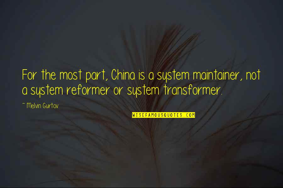 Bahrija Kacapor Quotes By Melvin Gurtov: For the most part, China is a system