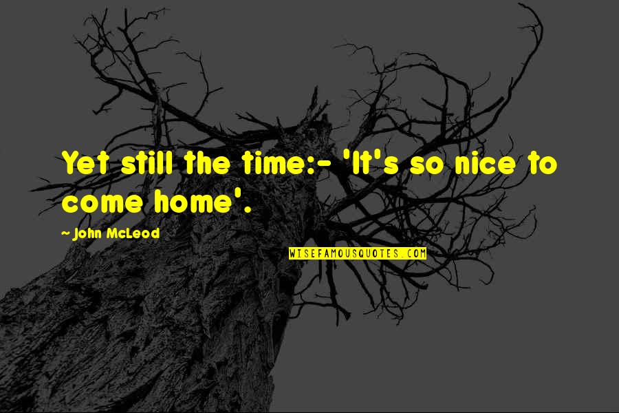 Bailemos Nos Quotes By John McLeod: Yet still the time:- 'It's so nice to