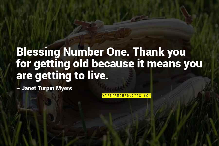 Baileywick Quotes By Janet Turpin Myers: Blessing Number One. Thank you for getting old