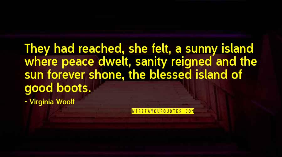 Bait 2000 Quotes By Virginia Woolf: They had reached, she felt, a sunny island