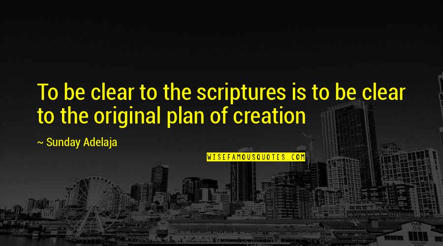 Baiters Quotes By Sunday Adelaja: To be clear to the scriptures is to