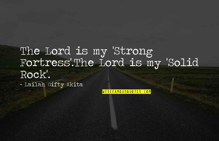 Baits Ii Quotes By Lailah Gifty Akita: The Lord is my 'Strong Fortress'.The Lord is