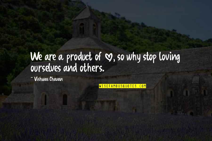 Baits Ii Quotes By Vishwas Chavan: We are a product of love, so why