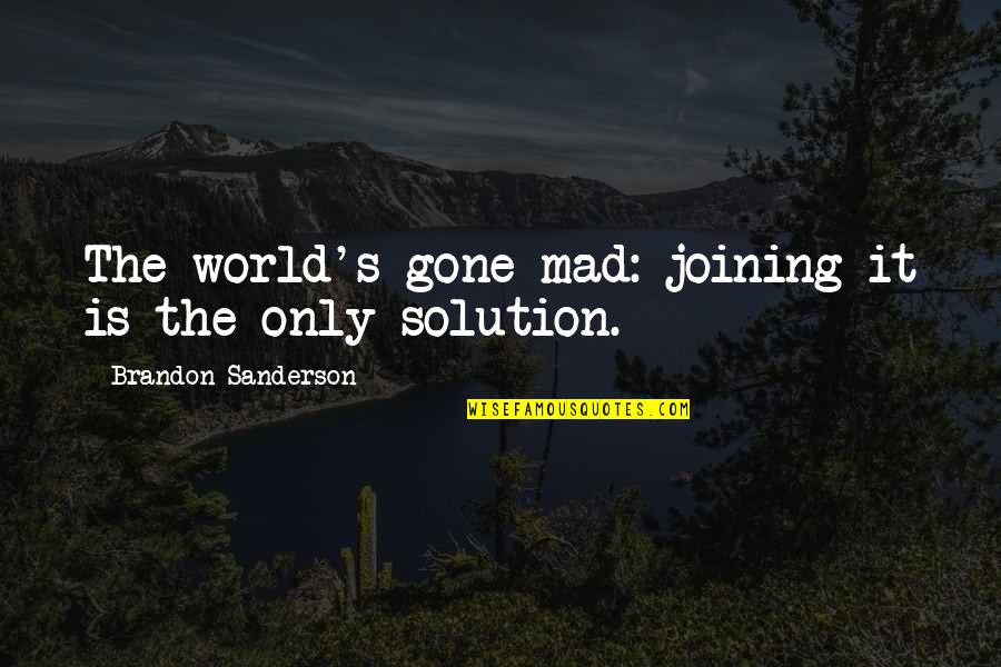 Bajan Folk Quotes By Brandon Sanderson: The world's gone mad: joining it is the