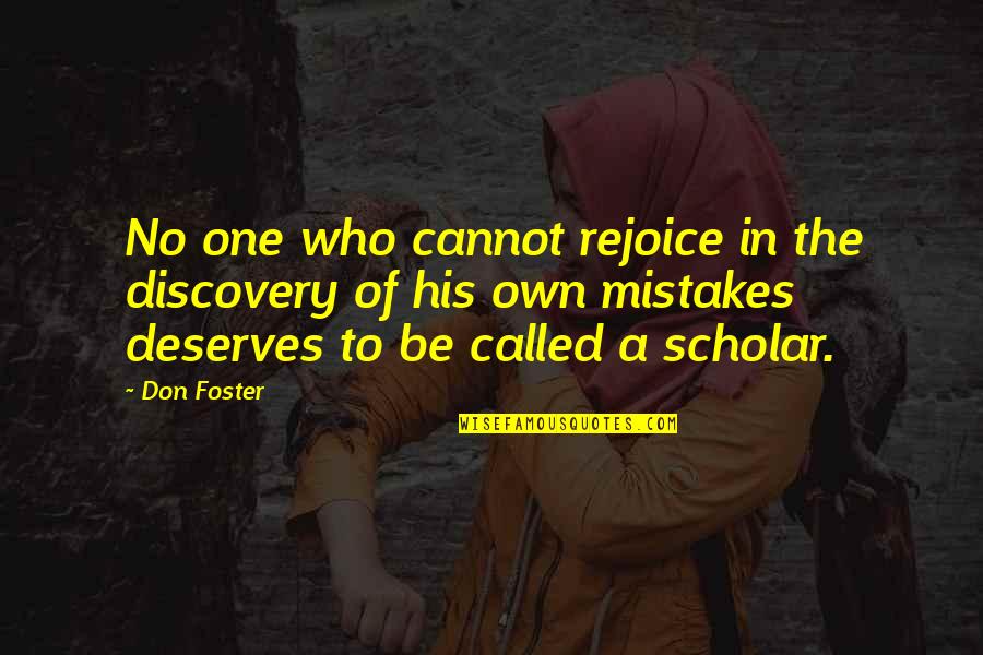 Bajrakar Quotes By Don Foster: No one who cannot rejoice in the discovery