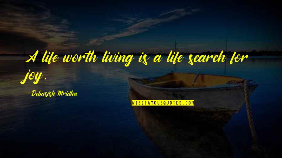 Bakat Pepe Quotes By Debasish Mridha: A life worth living is a life search