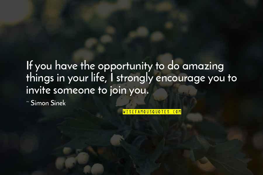 Bakdash Wael Quotes By Simon Sinek: If you have the opportunity to do amazing