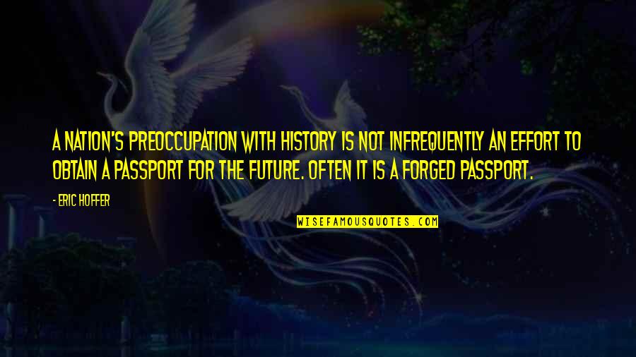 Bakers Inspirational Quotes By Eric Hoffer: A nation's preoccupation with history is not infrequently