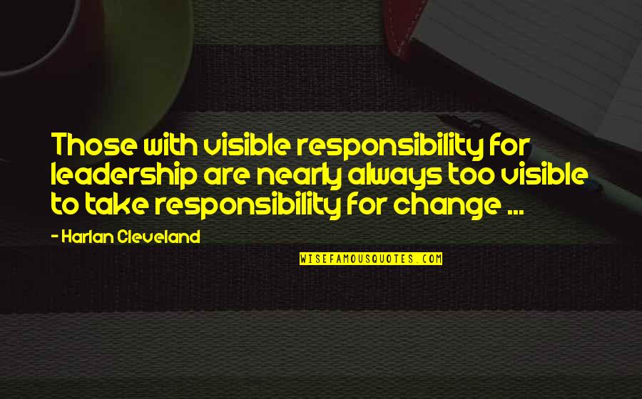 Baki Hanma Quotes By Harlan Cleveland: Those with visible responsibility for leadership are nearly