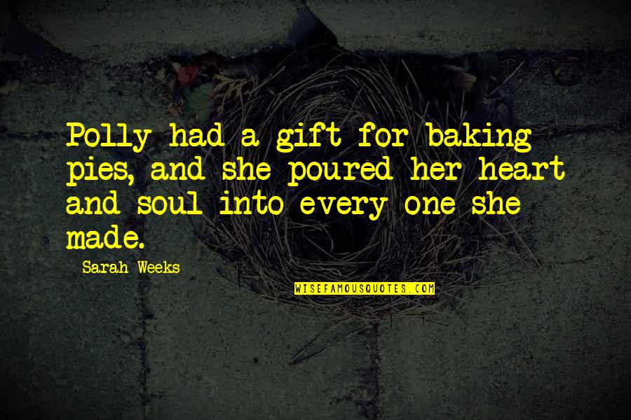 Baking Food Quotes By Sarah Weeks: Polly had a gift for baking pies, and