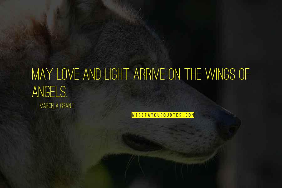 Balachandra Akhil Quotes By Marcela Grant: May Love and Light arrive on the wings