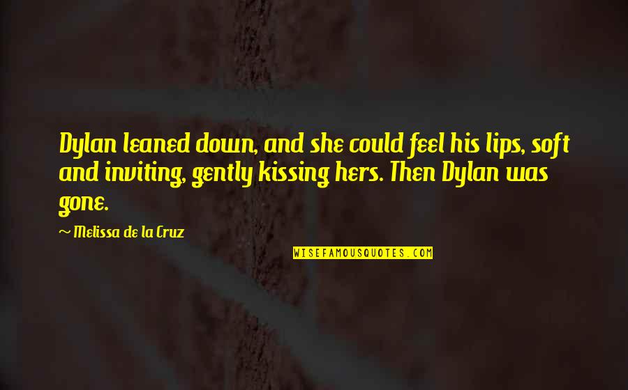 Balanda Origin Quotes By Melissa De La Cruz: Dylan leaned down, and she could feel his