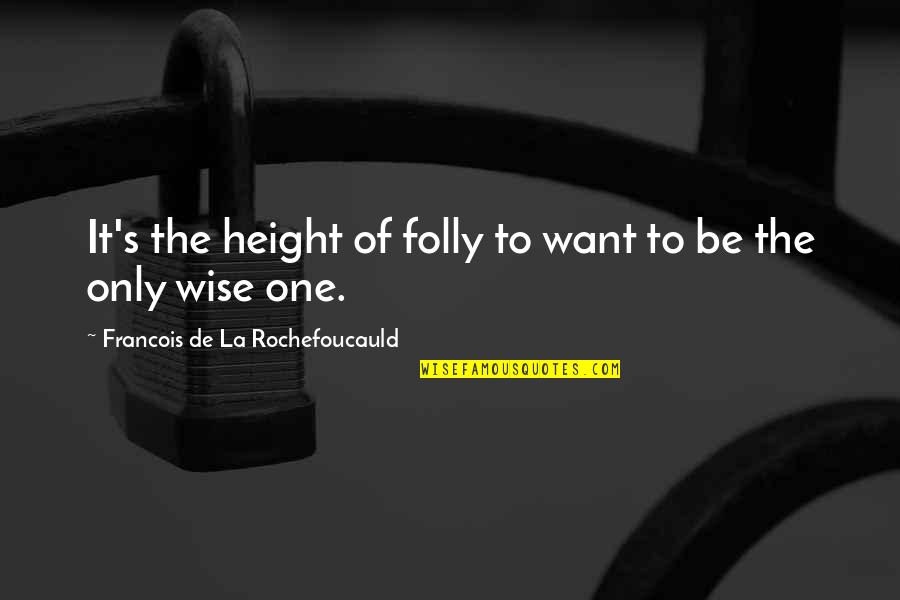 Balasaheb Thakre Marathi Quotes By Francois De La Rochefoucauld: It's the height of folly to want to