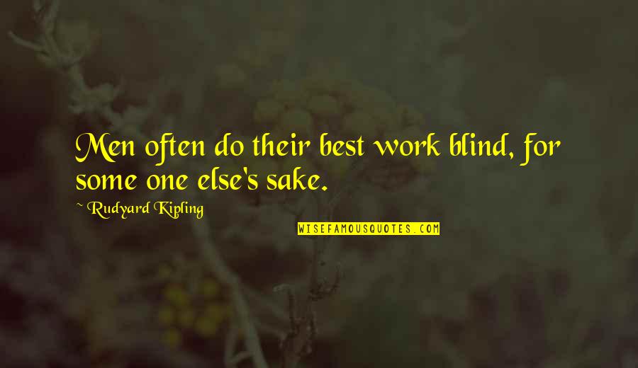 Balasubramanyam Telugu Quotes By Rudyard Kipling: Men often do their best work blind, for