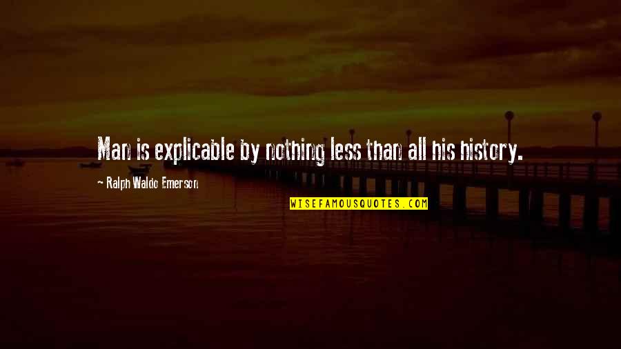 Ball Pythons Quotes By Ralph Waldo Emerson: Man is explicable by nothing less than all