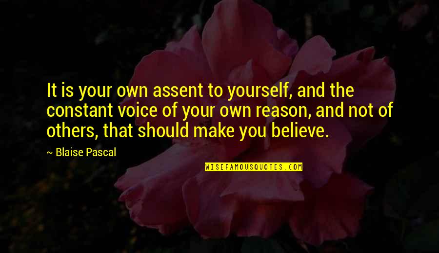 Ballatore Rosso Quotes By Blaise Pascal: It is your own assent to yourself, and