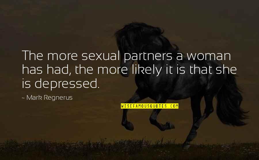 Ballecer Segal Quotes By Mark Regnerus: The more sexual partners a woman has had,