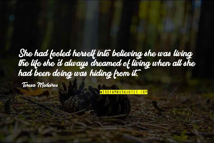 Ballentaylor Quotes By Teresa Medeiros: She had fooled herself into believing she was